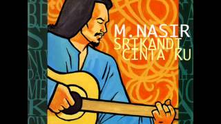 M Nasir  Suatu Masa [upl. by Latnahc859]