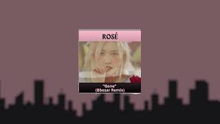 ROSÉ  Gone Bbesar Remix [upl. by Yedarb]