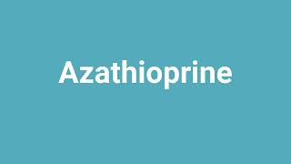 Azathioprine Meaning and Pronunciation [upl. by Mat955]