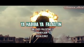 Maher Zain  Ya Habiba Ya Falastin Beloved Palestine 🇵🇸  Vocals Only  palestinewillbefree [upl. by Meit530]