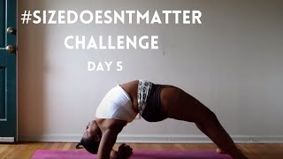 Size Doesnt Matter Yoga Challenge Day 5 Urdhva Dhanurasana [upl. by Laro811]