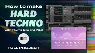 How to make Hard Techno with Thump One and Vital Full Project  Presets and Sampels [upl. by Nerine810]