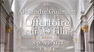 Alexandre Guilmant  Offertoire sur quotO Filiiquot op 49 Nr 2 [upl. by Yoshio803]