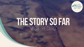 The Story So Far  High Regard HD w Lyrics On Screen Under Soil and Dirt [upl. by Eartha]