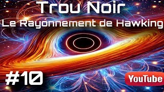 Le rayonnement de Hawking Épisode 10 [upl. by Ytima]