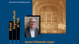 James ODonnell  Great Organ Music at Yale  September 17 2023 [upl. by Goldwin801]