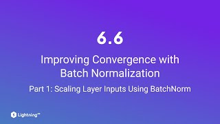 Unit 66  Improving Convergence with Batch Normalization  Part 1  Scaling Layer Inputs [upl. by Negaet]