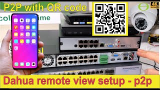 Dahua NVR camera remote view p2p setup for mobile phone app  QR code scan [upl. by Andel]