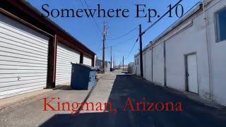 Kingman Arizona 2022 Somewhere Ep 10 [upl. by Drud]