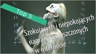 Top 5 Szokujące i niepokojące nagrania zamieszczone w internecie [upl. by Anaderol]