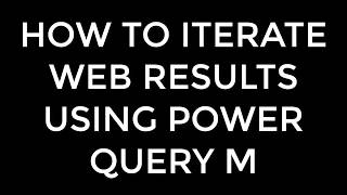 How To Iterate Web Results Using Power Query M [upl. by Rocky]