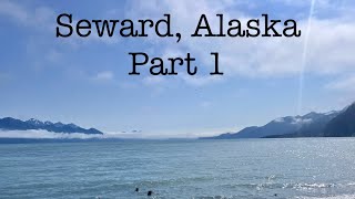 Seward Alaska Part 1 [upl. by Eddy]