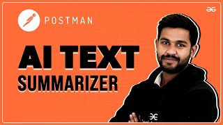 Mastering AI Text Summarization with POSTMAN  GeeksforGeeks Winter Workshop  Part 2 [upl. by Mandler738]