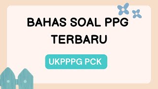 PPG TAHAP 3 I BAHAS SOAL UKPPPG PCK TERBARU [upl. by Droflim]