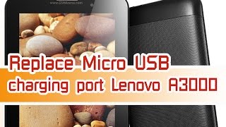 Diy  Replace Micro USB charging port receptacle Lenovo A3000  Lamun Softly [upl. by Bertila196]