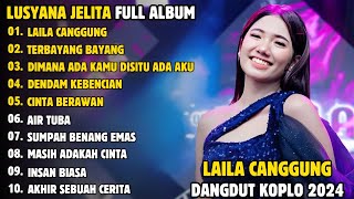 LUSYANA JELITA  LAILA CANGGUNG FULL ALBUM ADELLA TERBARU 2024 [upl. by Lapham]