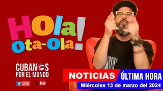 Alex Otaola en vivo últimas noticias de Cuba  Hola OtaOla miércoles 13 de marzo del 2024 [upl. by Consalve]