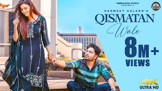 QISMATAN WALE Official Video Harmeet Aulakh Ft Gurlej Akhtar Punjabi Song 2022 Rebelhoodstudio [upl. by Stern]