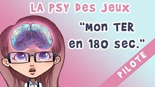 La Psy Des Jeux  Pilote  quotMon TER en 180 secondesquot [upl. by Jaworski]