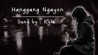 Hanggang Ngayon  Kyla  Lyrics [upl. by Edora]