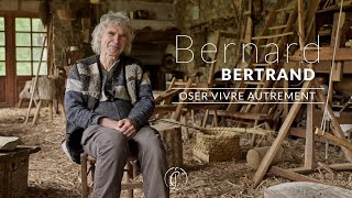 Bernard Bertrand  Oser vivre autrement [upl. by Wartow145]