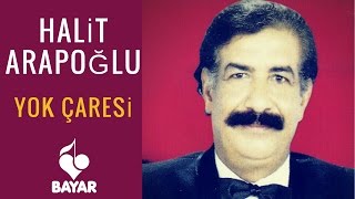 Halit Arapoğlu  Yok Çaresi [upl. by Rothenberg]