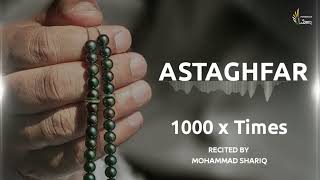 Astagfirullah Al Azeem  1000 Times  Zikr ᴴᴰ  Mohammad Shariq  Listen Daily [upl. by Feledy]