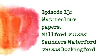 Product Review 13  Millford Saunders Waterford and Bockingford Watercolour Papers [upl. by Eveam401]