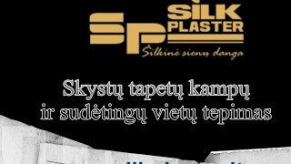 Skysti tapetai SilkPlaster Sudėtingų vietų tepimaskampų užbaigimų formavimas [upl. by Atiroc]