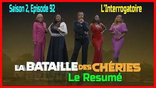 RESUME  LA BATAILLE DES CHERIES Saison 2 Episode 92  Linterrogatoire [upl. by Almap]