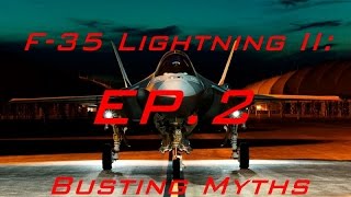 F35 Lightning II Busting Myths  Episode 2 [upl. by Gnuhc]