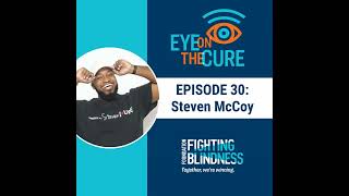 Eye on the Cure Podcast  Episode 30 Steven McCoy [upl. by Borman183]