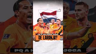 Porque a HOLANDA joga de LARANJA se não tem essa cor em sua bandeira 🇳🇱 eurocopa holanda [upl. by Mihcaoj]