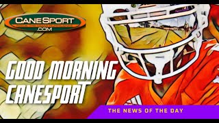 Good Morning CaneSport 4824 Miami Hurricanes News of the Day [upl. by Yearwood]