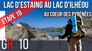 Randonée Du lac dEstaing au lac dIlhéou  Etape 19  GR10  Pyrénées [upl. by Orelia]