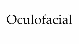 How to Pronounce Oculofacial [upl. by Knick]