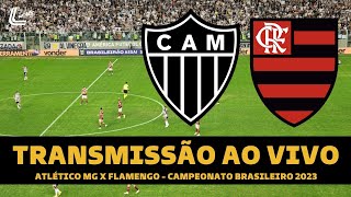 FLAMENGO X ATLÉTICO MG TRANSMISSÃO AO VIVO DIRETO DO INDEPENDÊNCIA  CAMPEONATO BRASILEIRO 2023 [upl. by Ethbin]