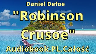 Robinson Crusoe Audiobook PL Daniel Defoe Całość [upl. by Enialed]