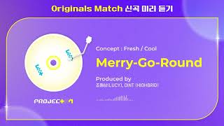 PROJECT 7 ＜MerryGoRound＞ 3R Originals Match 신곡 미리 듣기 [upl. by Oap]