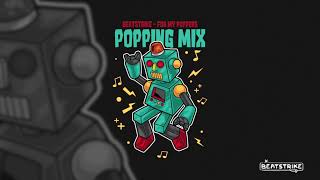 Beatstrike  Popping mix  For my Poppers [upl. by Fabien]