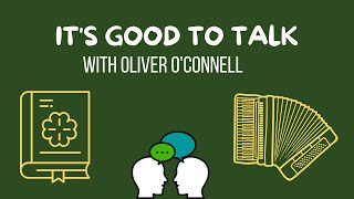 Irish stories and Irish music from the last 100 years with Oliver O Connell  Its good to talk [upl. by Giuseppe311]