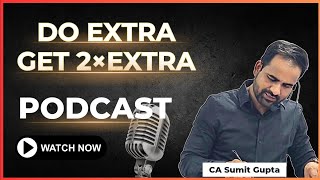 Podcast  Episode 1  Do Extra in Life  CA Sumit Gupta [upl. by Pinzler]