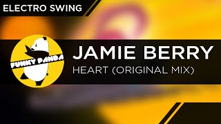 Electro Swing  Jamie Berry  Heart [upl. by Axel818]