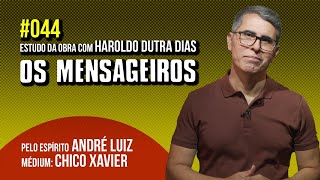 044  OS MENSAGEIROS  estudo com Haroldo Dutra Dias [upl. by Stieglitz]