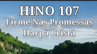 HINO 107 DA HARPA CRISTÃ FIRME NAS PROMESSAS hinos harpacristã louvores cançõesdaharpacristã [upl. by Leahcimnhoj]