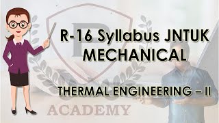 Thermal Engineering II  R 16 Syllabus for Mechanical Engineering  JNTUK  Purushotam Academy [upl. by Airitac]