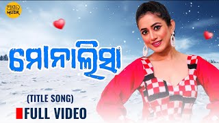 ମୋନାଲିସା  Monalisa Title Track  Full Video Song  Odia Song  Humane Sagar  Lipsa  Elina [upl. by Mayfield]