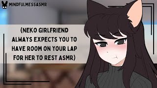 Somethings Wrong Neko Girlfriend ASMR [upl. by Eibbil]