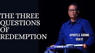 THE THREE QUESTIONS OF REDEMPTION APOSTLE AROME OSAYI [upl. by Ynar384]