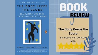 The Body Keeps the Score by Bessel van der Kolk MD An InDepth Book Review [upl. by Vlada707]